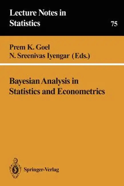 Bayesian Analysis in Statistics and Econometrics by Prem K. Goel