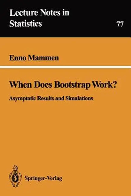 When Does Bootstrap Work?: Asymptotic Results and Simulations by Enno Mammen