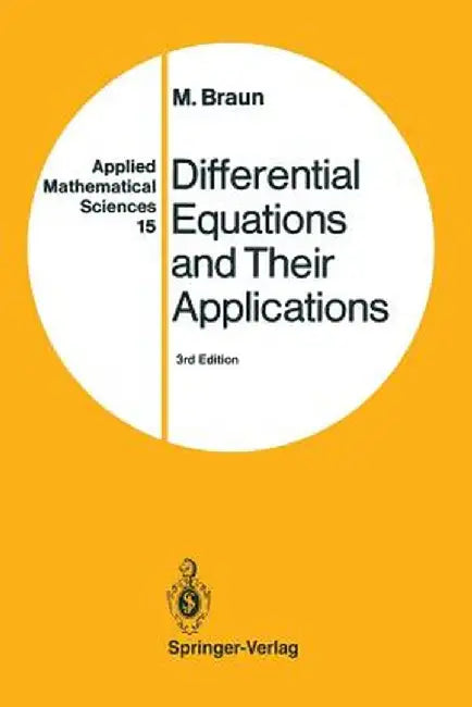 Differential Equations and Their Applications: An Introduction to Applied Mathematics by Martin Braun
