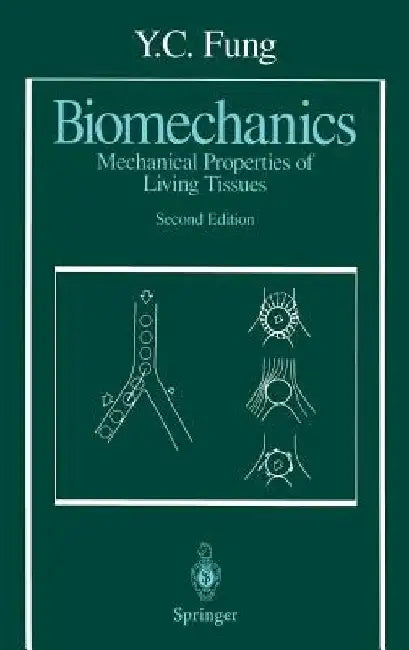 Biomechanics: Mechanical Properties of Living Tissues by Y. C. Fung