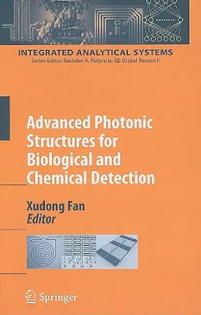 Advanced Photonic Structures for Biological and Chemical Detection by Xudong Fan