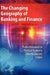 The Changing Geography of Banking and Finance by Pietro Alessandrini, Michele Fratianni, Alberto Zazzaro