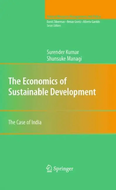 The Economics of Sustainable Development: The Case of India by Surender Kumar, Shunsuke Managi