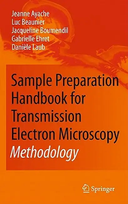 Sample Preparation Handbook for Transmission Electron Microscopy: Methodology by Jeanne Ayache