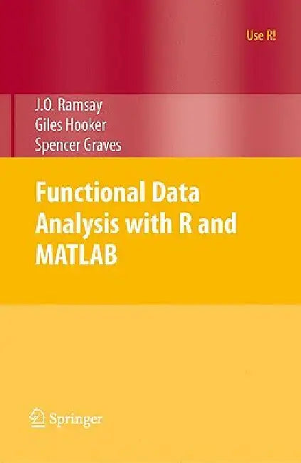 Functional Data Analysis with R and MATLAB by James Ramsay, Giles Hooker, Spencer Graves
