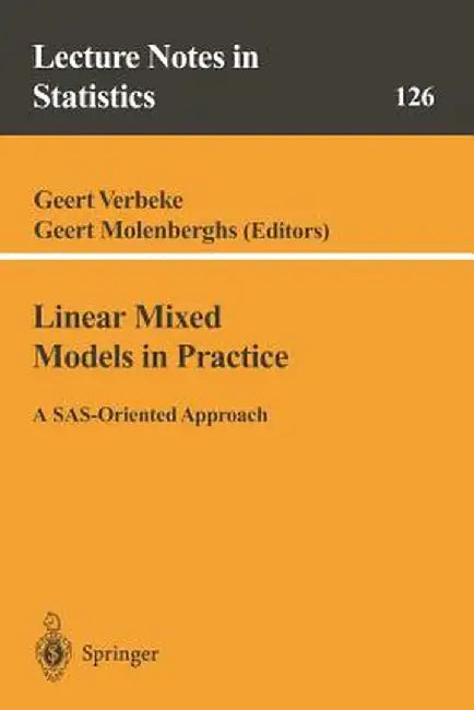 Linear Mixed Models in Practice: A Sas-Oriented Approach by Geert Verbeke