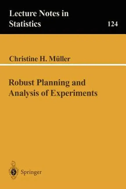 Robust Planning and Analysis of Experiments by Christine H. Mueller