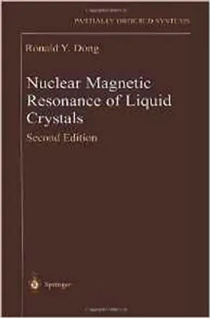 Nuclear Magnetic Resonance Of Liquid Crystals by Ronald Y. Dong
