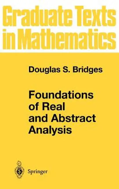 Foundations of Real and Abstract Analysis by Douglas S. Bridges
