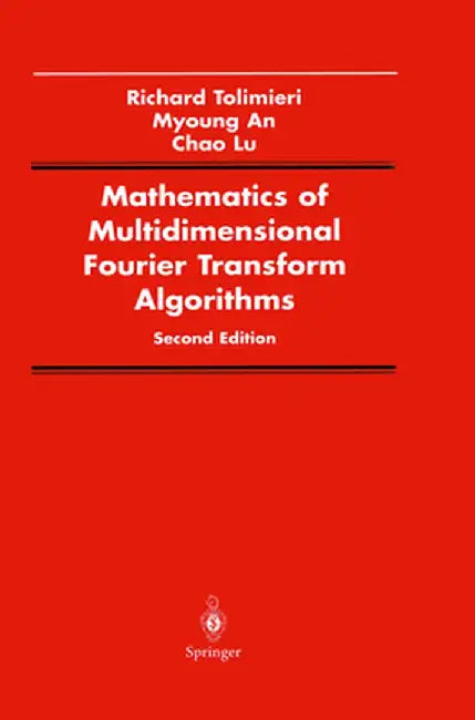 Mathematics of Multidimensional Fourier Transform Algorithms by Richard Tolimieri