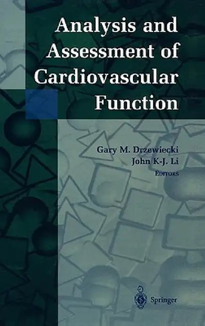 Analysis And Assessment Of Cardiovascular Function by Gary M. Drzewiecki, John K-J. Li