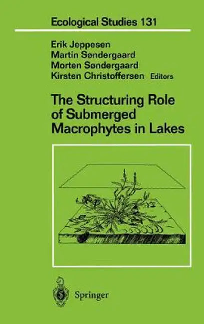 The Structuring Role of Submerged Macrophytes in Lakes by Erik Jeppesen