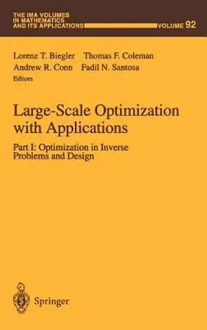 Large-Scale Optimization with Applications: Part I: Optimization in Inverse Problems and Design by Lorenz T. Biegler