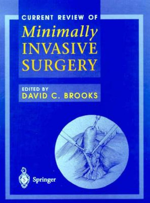 Current Review of Minimally Invasive Surgery by David C. Brooks