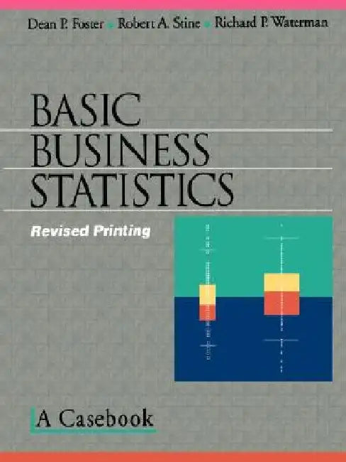 Basic Business Statistics: A Casebook by Dean P. Foster