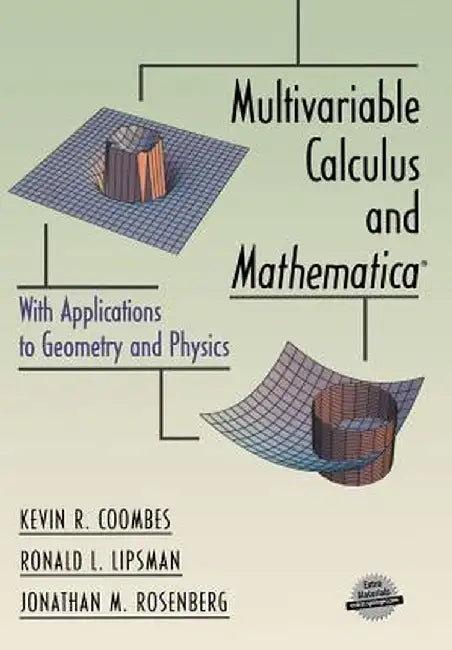 Multivariable Calculus and Mathematica(r): With Applications to Geometry and Physics by Kevin R. Coombes