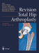 Revision Total Hip Arthroplasty by James V. Bono