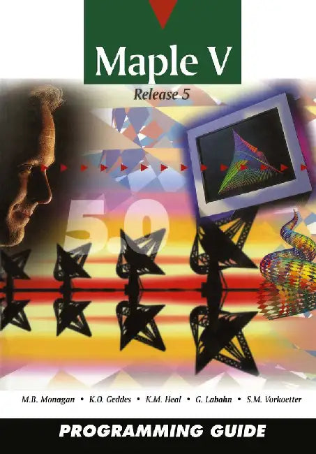 Maple V Programming Guide: For Release 5 by M. B. Monagan