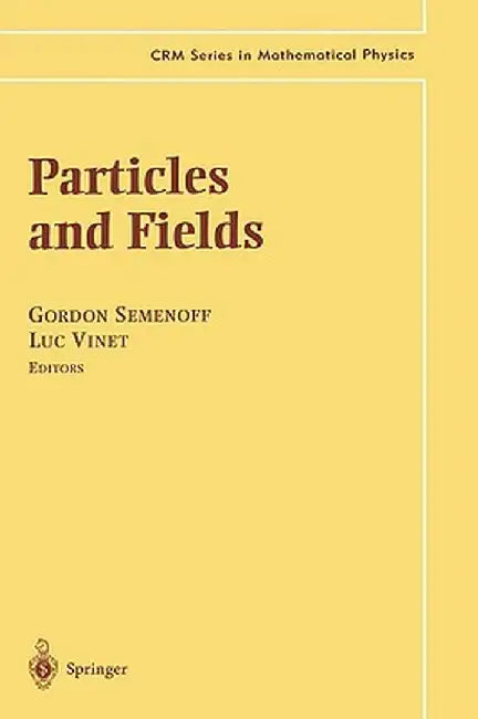 Particles and Fields by Gordon W. Semenoff