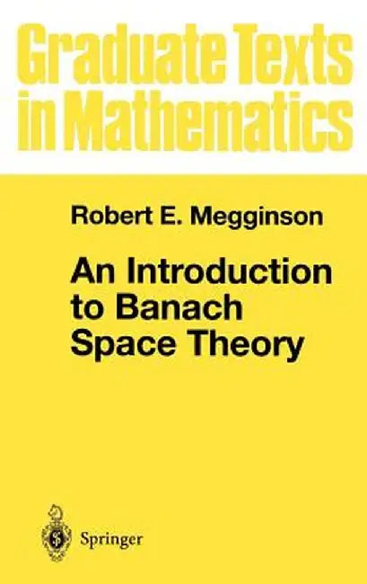An Introduction to Banach Space Theory by Robert E. Megginson
