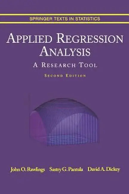 Applied Regression Analysis: A Research Tool by John O. Rawlings