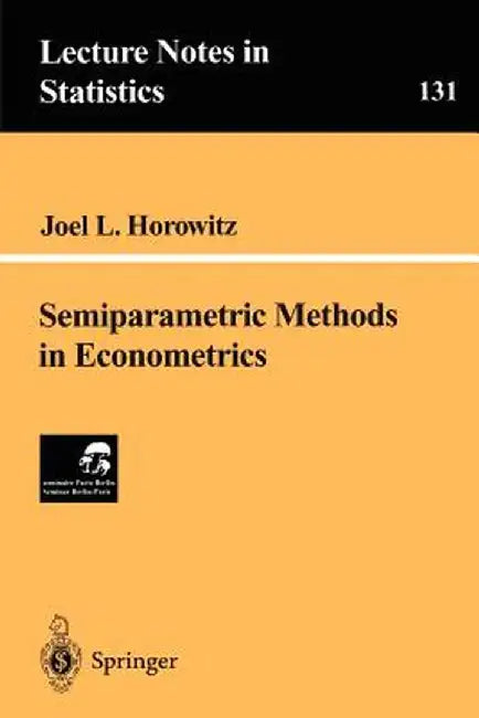 Semiparametric Methods in Econometrics by Joel L. Horowitz