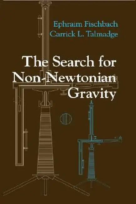 The Search for Non-Newtonian Gravity by Ephraim Fischbach