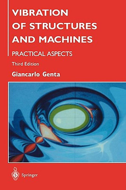 Vibration of Structures and Machines: Practical Aspects by Giancarlo Genta
