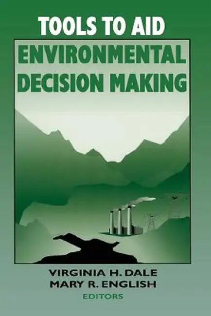 Tools to Aid Environmental Decision Making by Virginia H. Dale