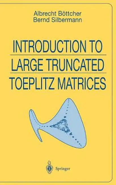Introduction to Large Truncated Toeplitz Matrices by Albrecht Böttcher