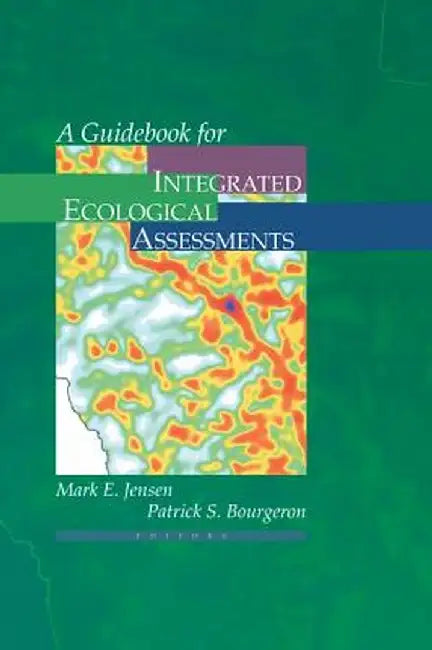 A Guidebook for Integrated Ecological Assessments by Mark E. Jensen
