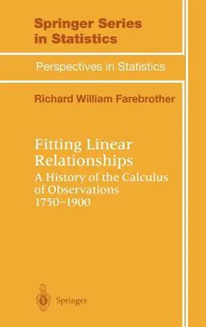 Fitting Linear Relationships: A History of the Calculus of Observations 1750-1900 by R. W. Farebrother