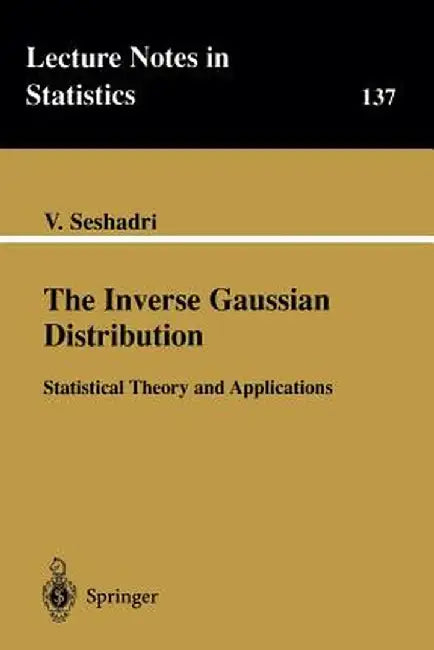 The Inverse Gaussian Distribution: Statistical Theory and Applications by V. Seshadri