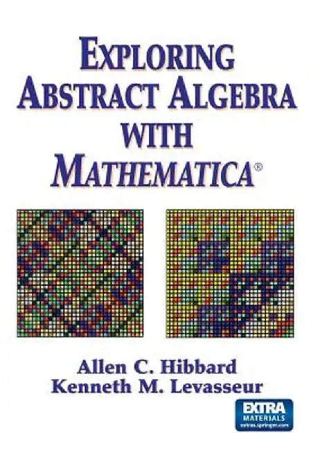 Exploring Abstract Algebra with Mathematica(r) by Allen C. Hibbard