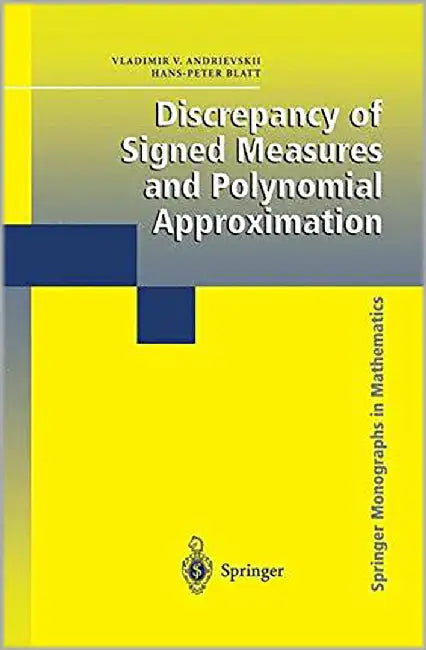 Discrepancy Of Signed Measures And Polynomial Approximation by Vladimir V. Andrievskii, Hans-Peter Blatt