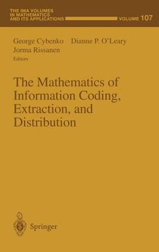 The Mathematics Of Information Coding, Extraction And Distribution by George Cybenko, Dianne P. O'Leary