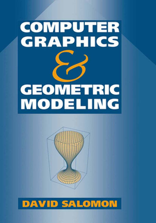 Computer Graphics and Geometric Modeling by David Salomon