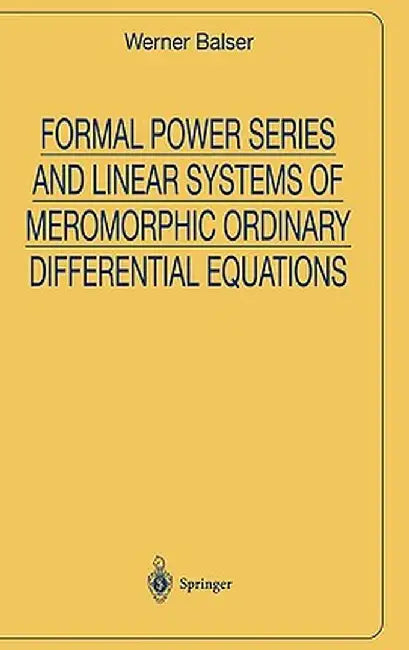 Formal Power Series And Linear Systems Of Meromorphic Ordinary Differential Equations by Werner Balser