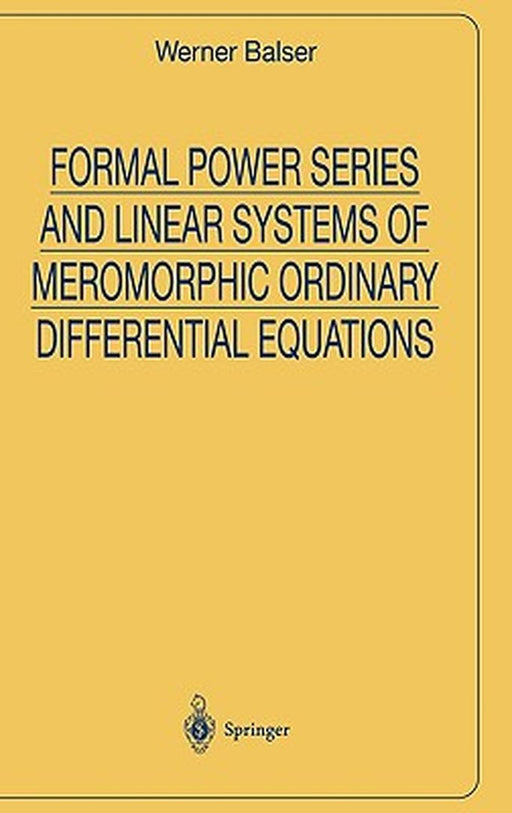 Formal Power Series And Linear Systems Of Meromorphic Ordinary Differential Equations by Werner Balser