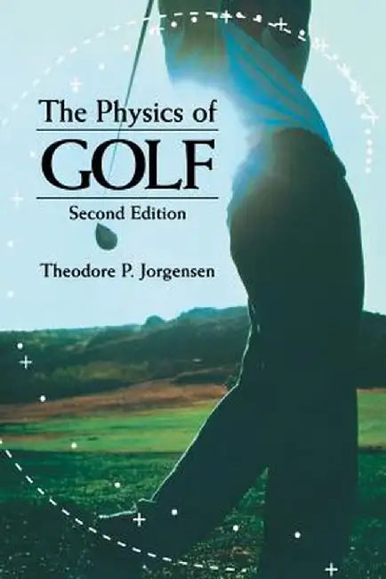 The Physics of Golf by Theodore P. Jorgensen