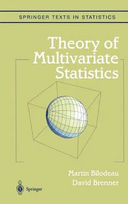 Theory of Multivariate Statistics by Martin Bilodeau