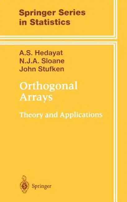 Orthogonal Arrays: Theory and Applications by A. S. Hedayat