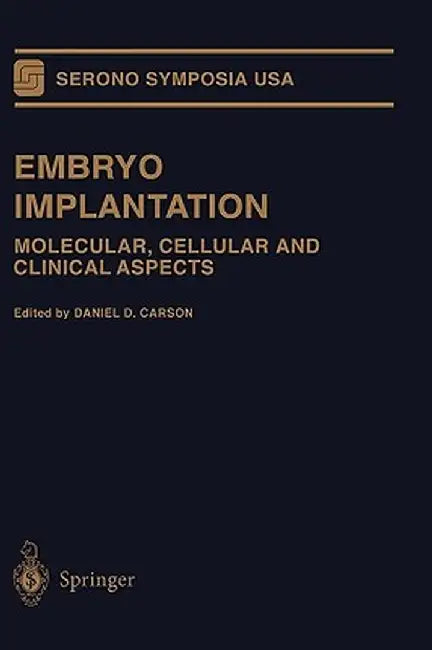 Embryo Implantation: Molecular, Cellular and Clinical Aspects by Daniel D. Carson