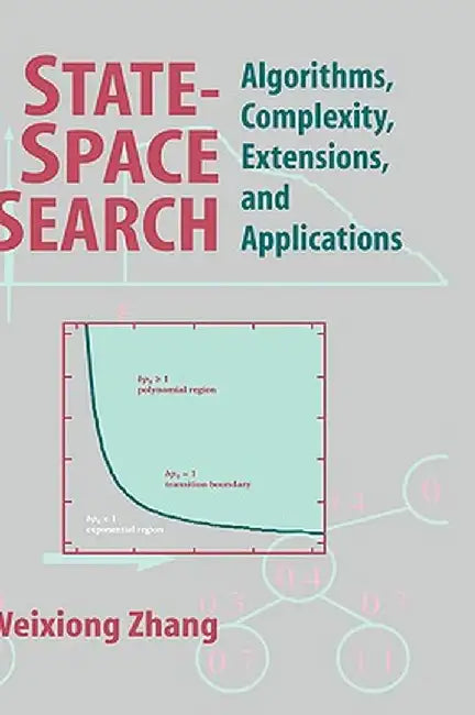State-Space Search: Algorithms, Complexity, Extensions, and Applications by Weixiong Zhang