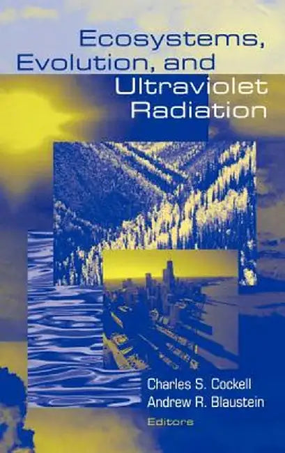 Ecosystems, Evolution, and Ultraviolet Radiation by Charles Cockell