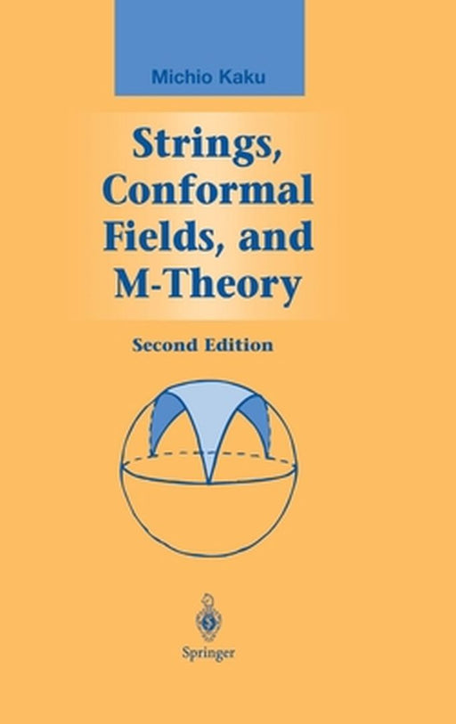 Strings, Conformal Fields, and M-Theory by Michio Kaku