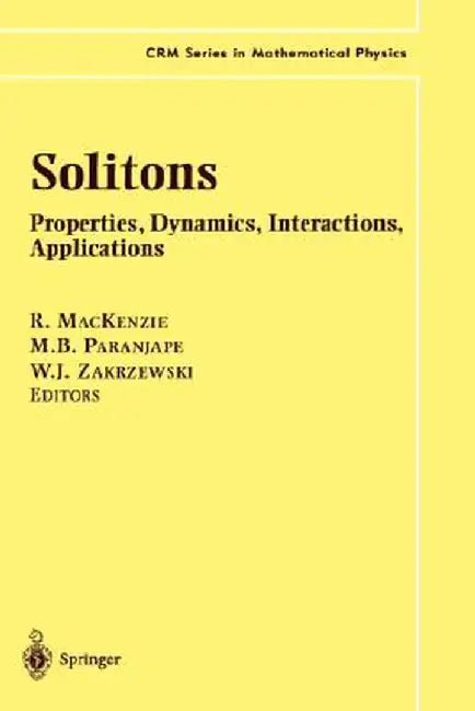 Solitons: Properties, Dynamics, Interactions, Applications by R. MacKenzie