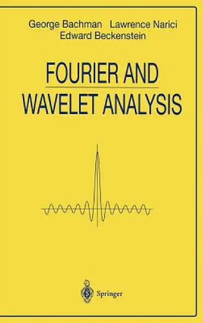 Fourier and Wavelet Analysis by George Bachmann