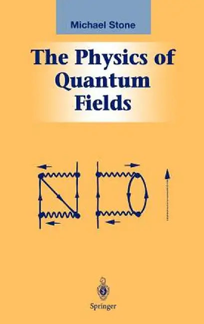 The Physics of Quantum Fields by Michael Stone