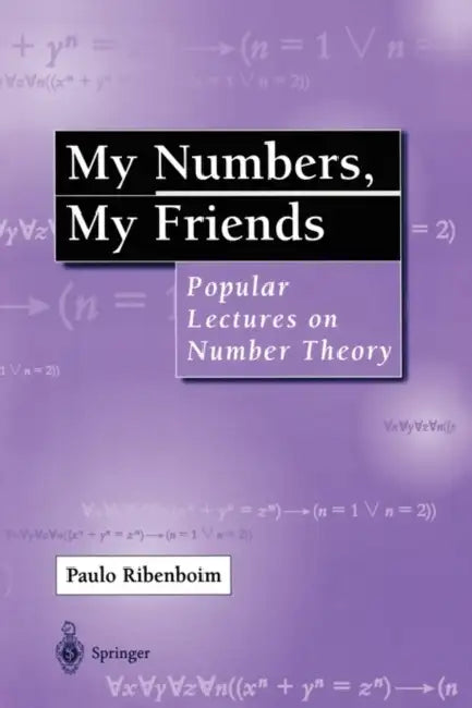 My Numbers, My Friends: Popular Lectures on Number Theory by Paulo Ribenboim